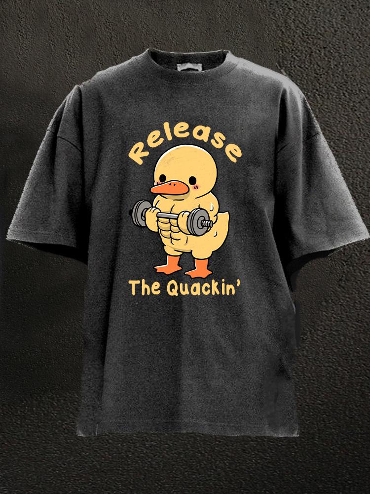 release the quackin Washed Gym Shirt