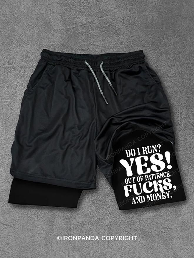 DO I RUN? YES! OUT OF PATIENCE.FUCKS,AND MONEY Performance Training Shorts