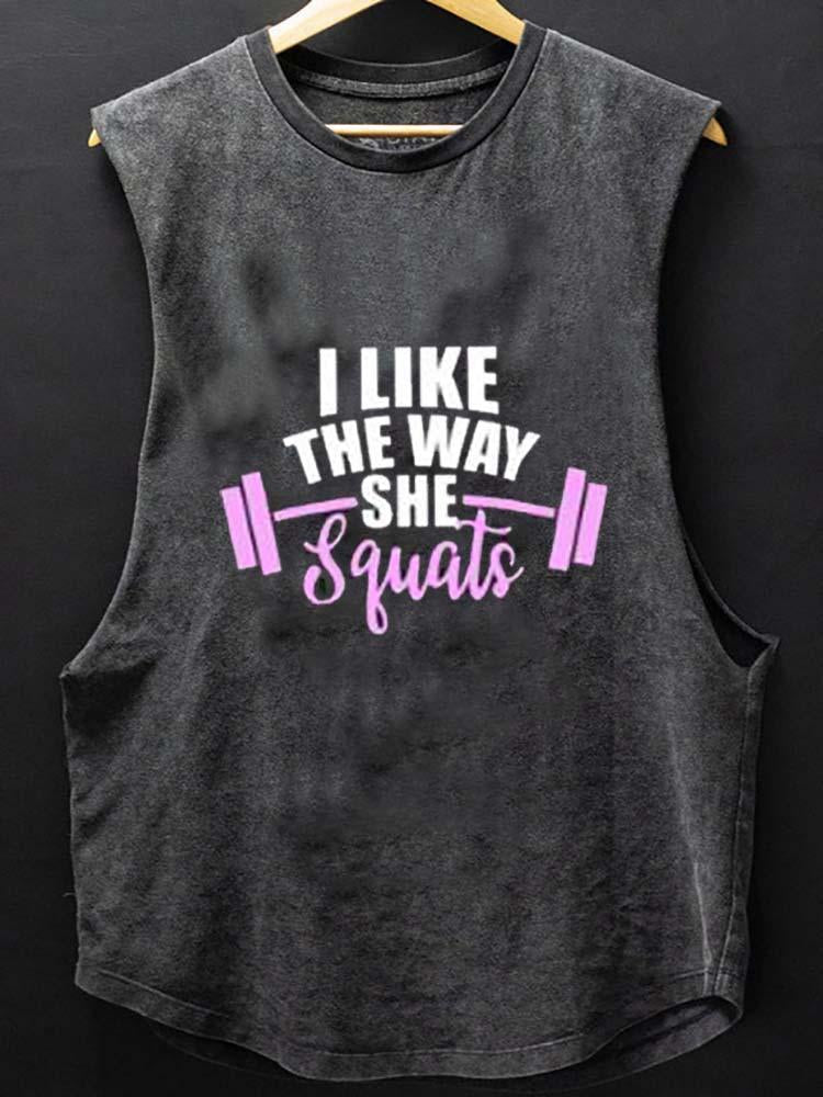 I LIKE THE WAY SHE SQUATS SCOOP BOTTOM COTTON TANK