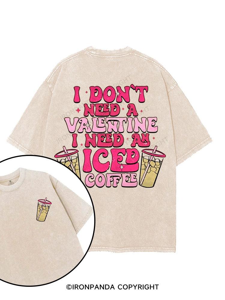 I DON'T NEED A VALENTINE I NEED AN ICED COFFEE printed Gym Shirt