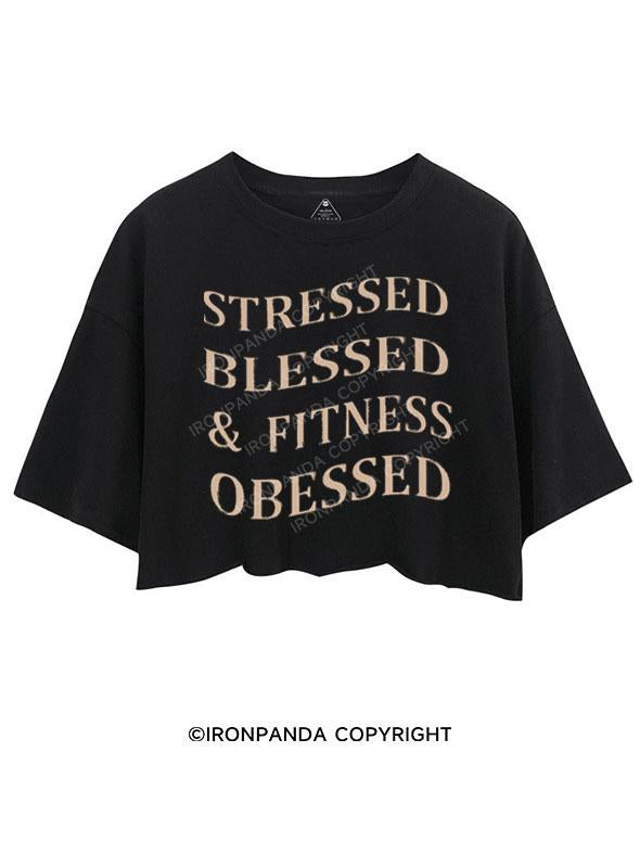 STRESSED BLESSED & FITNESS OBESSED CROP TOPS