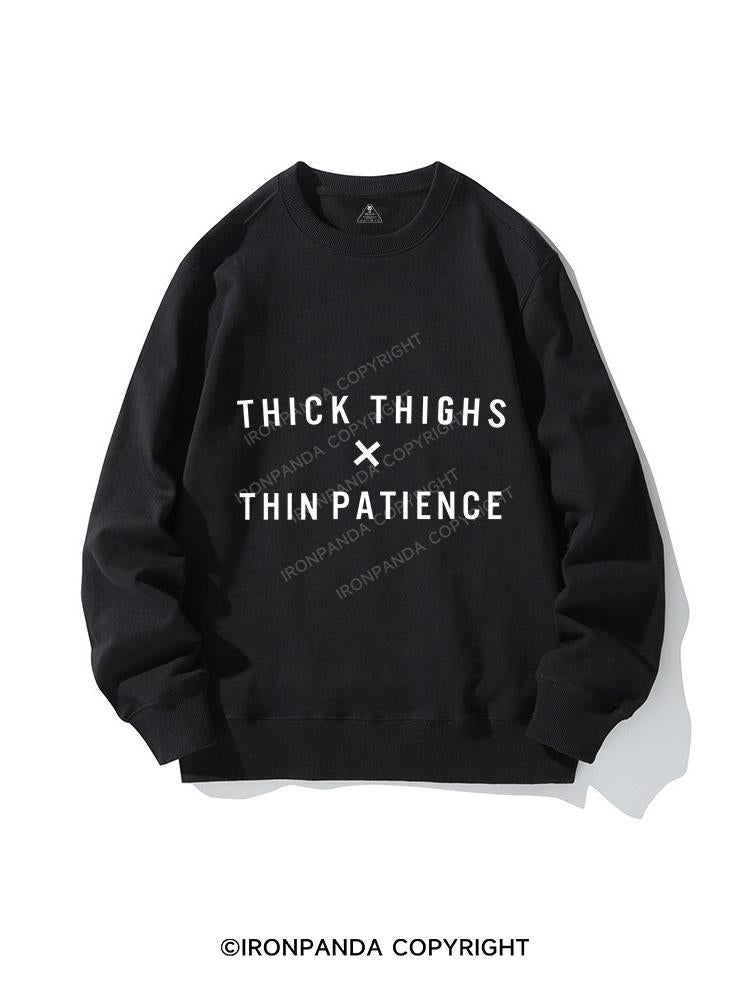 thick thighs thin patience CREWNECK Sweatshirt