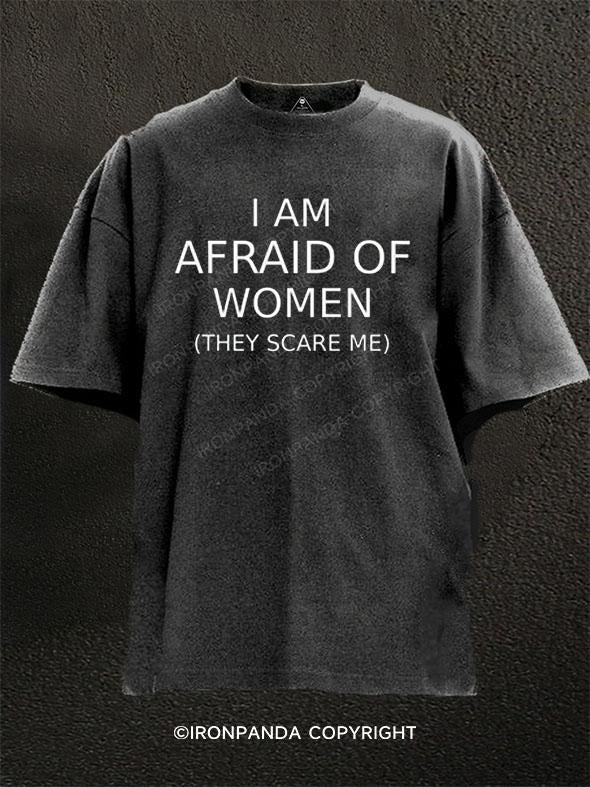 I Am Afraid of Women (They Scare Me) Washed Gym Shirt