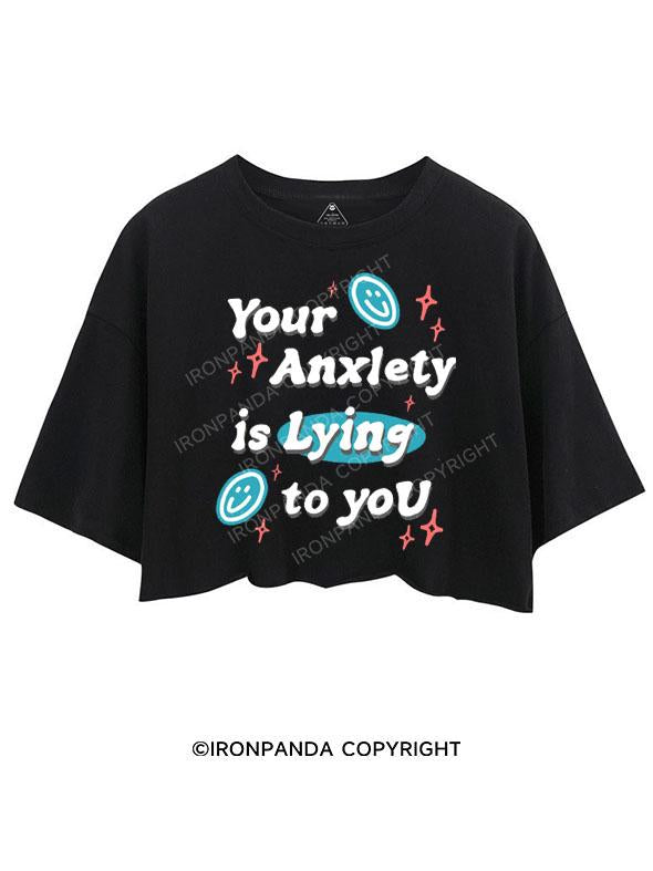 YOUR ANXIETY IS LYING TO YOU CROP TOPS