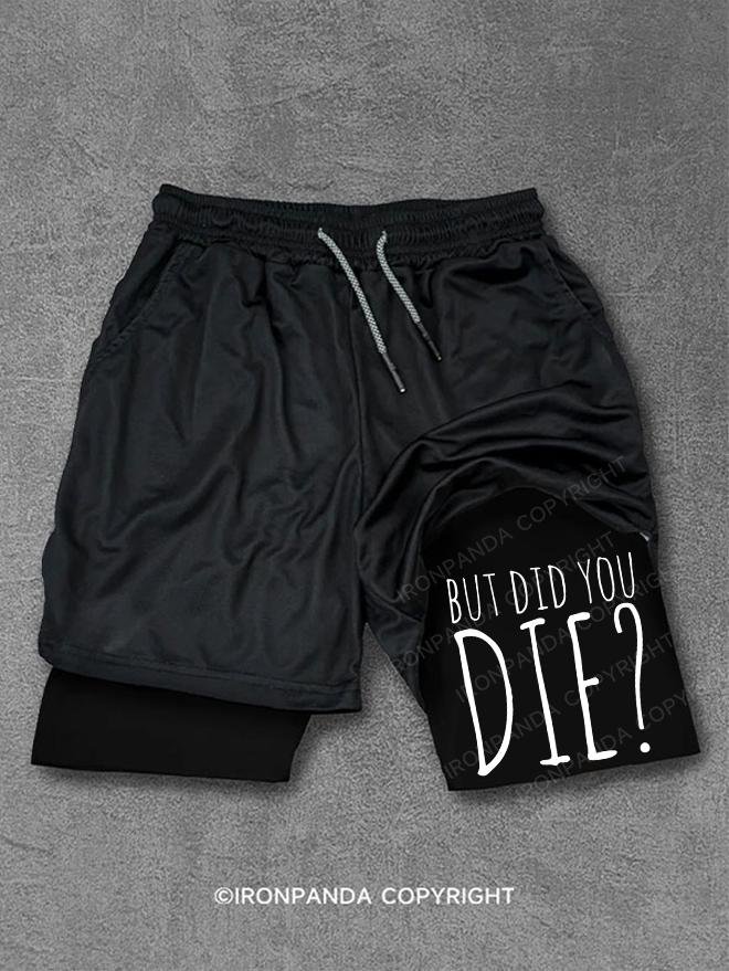 BUT DID YOU DIE Performance Training Shorts