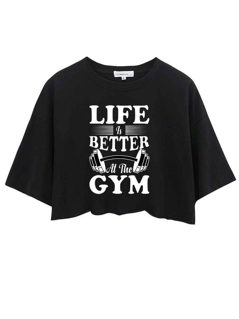 LIFE IS BETTER AT THE GYM CROP TOPS