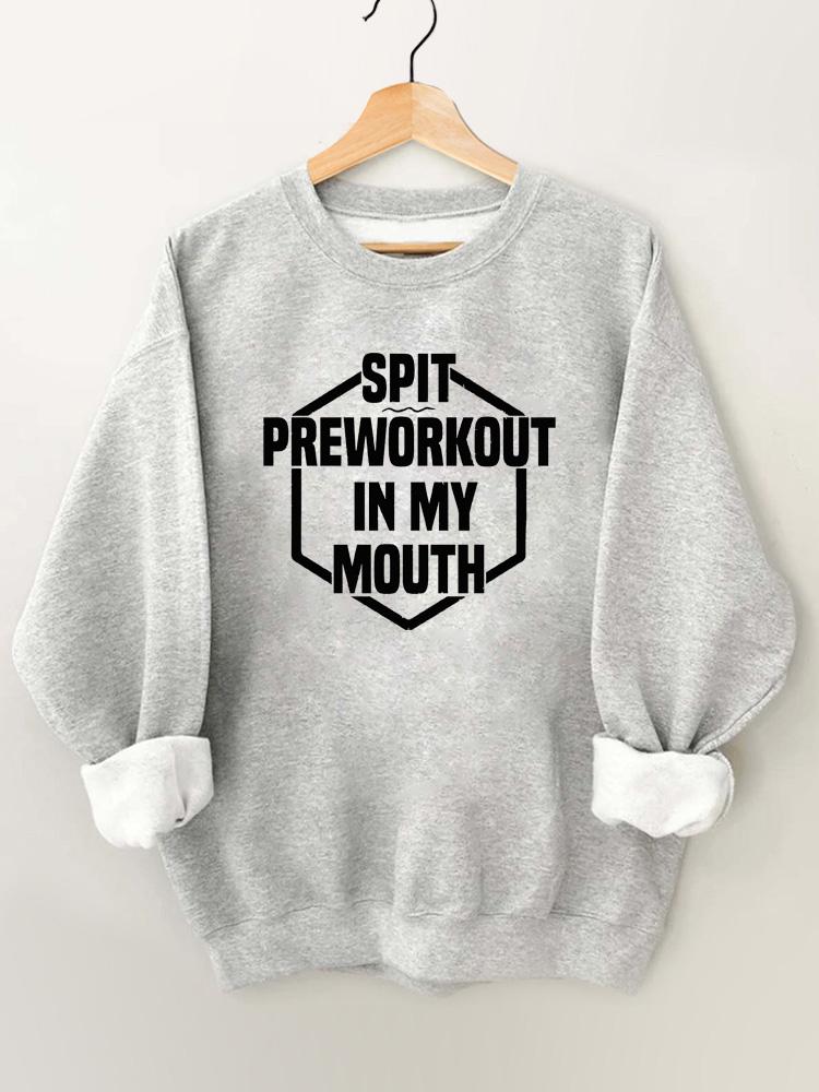 Spit Preworkout In My Mouth Vintage Gym Sweatshirt