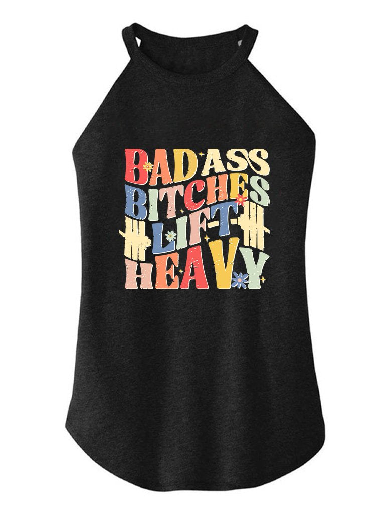 BAD ASS BITHCHES LIFT HEAVY TRI ROCKER COTTON TANK