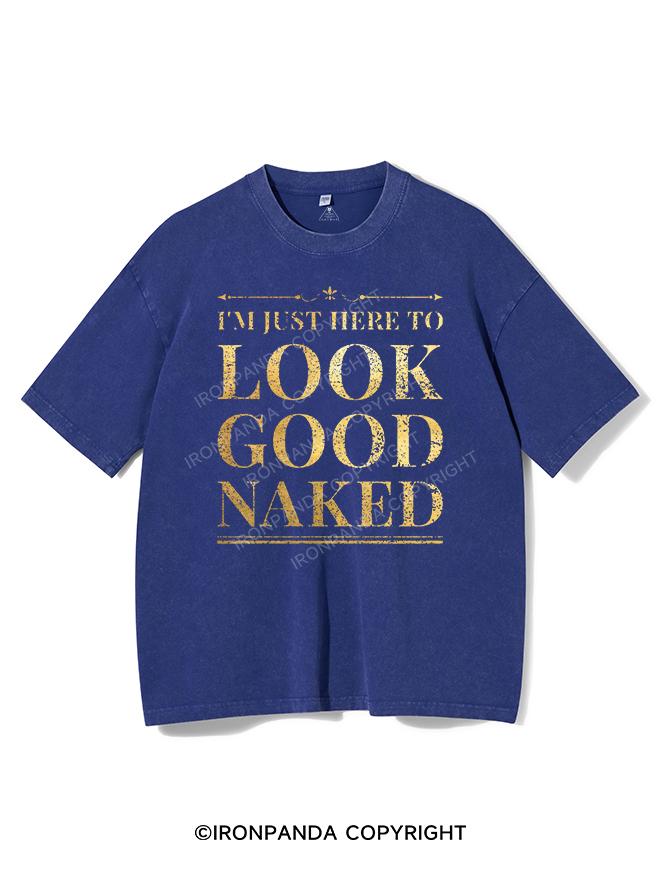 I'M JUST HERE TO LOOK GOOD NAKED VINTAGE GYM SHIRT