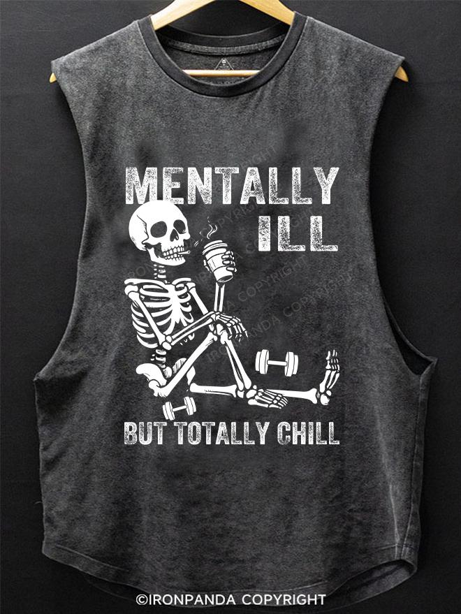 Mentally Ill But Totally Chill SCOOP BOTTOM COTTON TANK