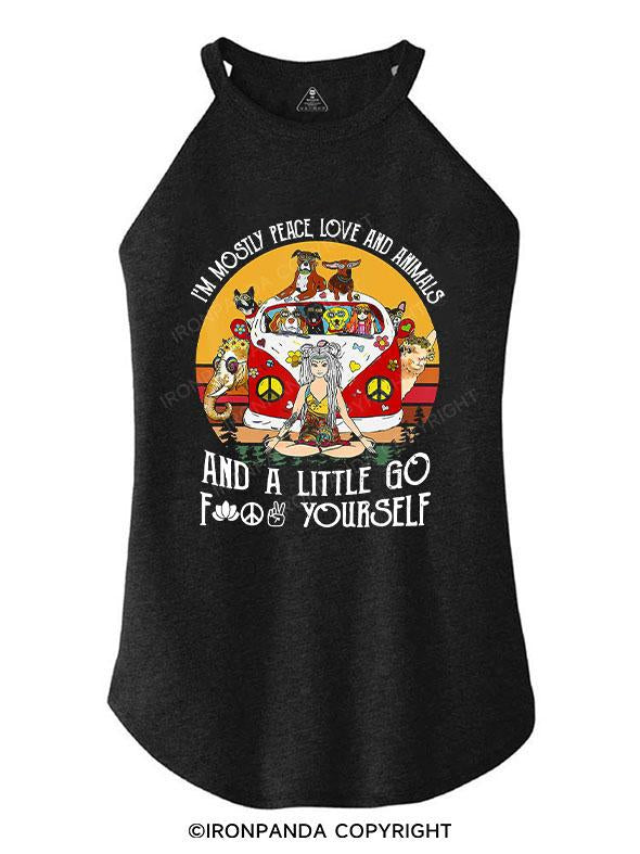 I'm Mostly Peace Love And Animals And A Little Go fuck yourself TRI ROCKER COTTON TANK