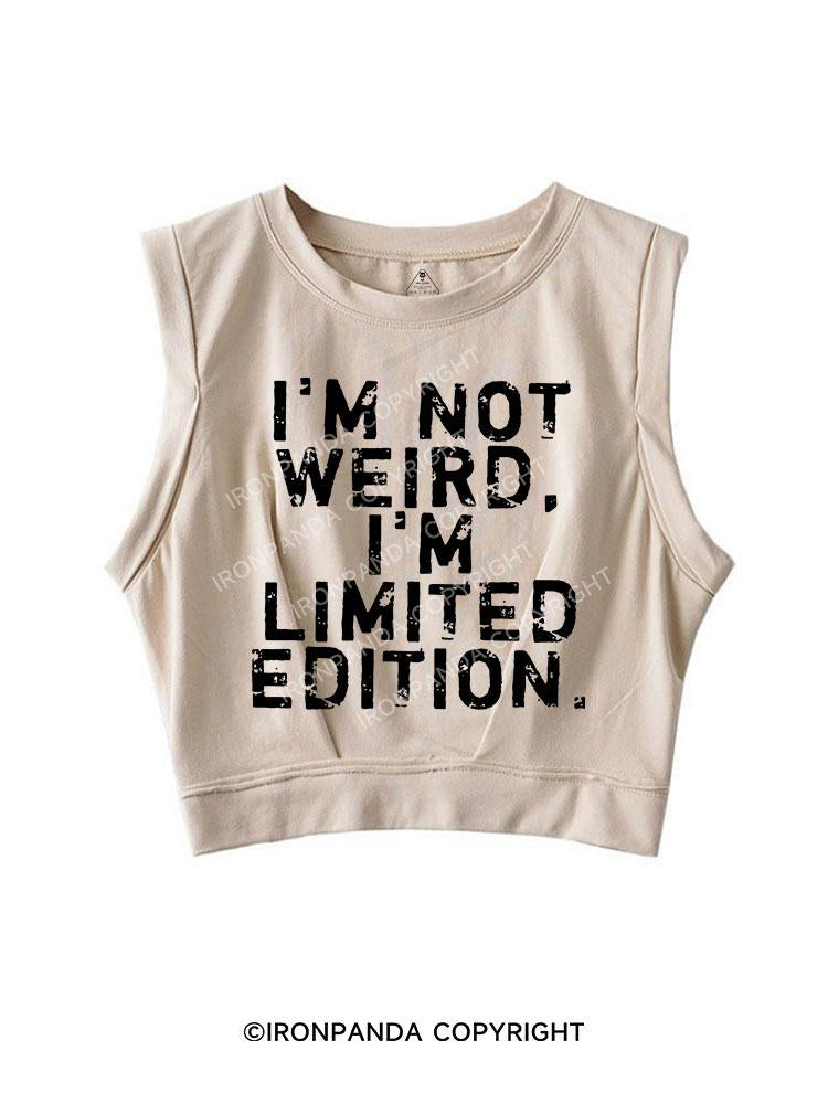 I'M NOT WEIRD I'M LIMITED EDITION SLEEVELESS CROP TOPS