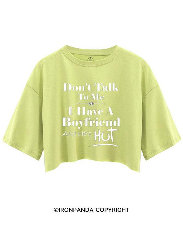 DON'T TALK TO ME I HAVE A BOYFRIEND  CROP TOPS