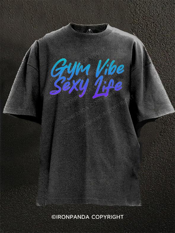 Gym vibe & Sexy Life Washed Gym Shirt