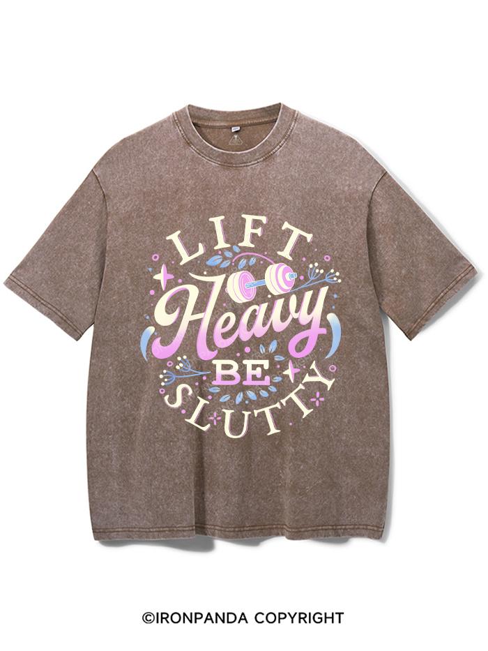 LIFT HEAVY BE SLUTTY VINTAGE GYM SHIRT