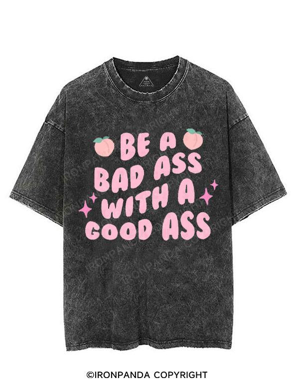 BE A BAD ASS WITH A GOOD ASS VINTAGE GYM SHIRT