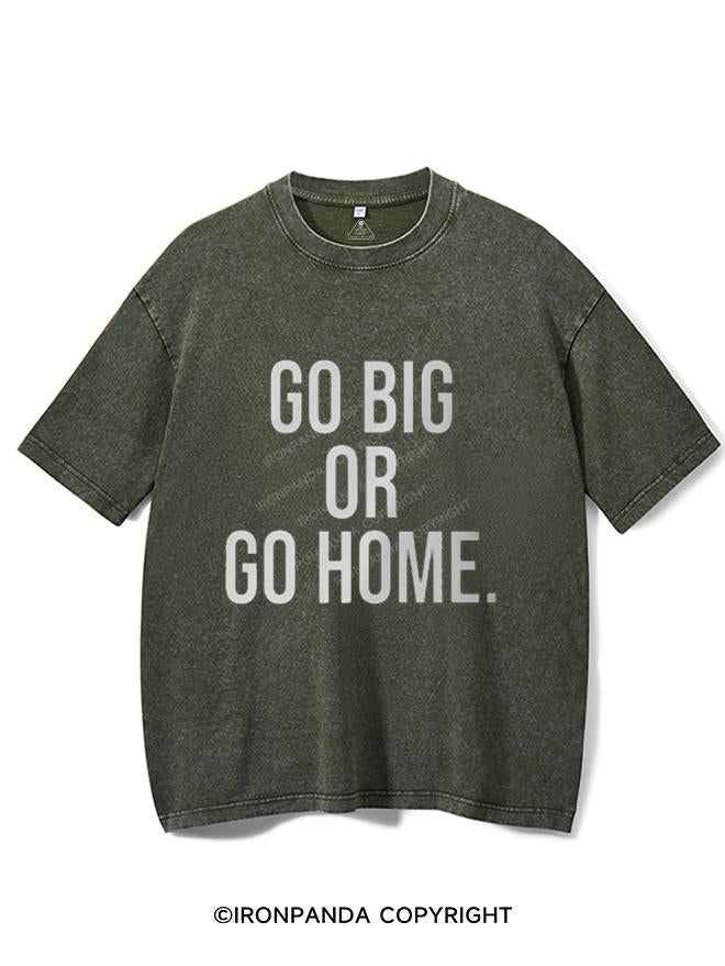 GO BIG OR GO HOME  VINTAGE GYM SHIRT