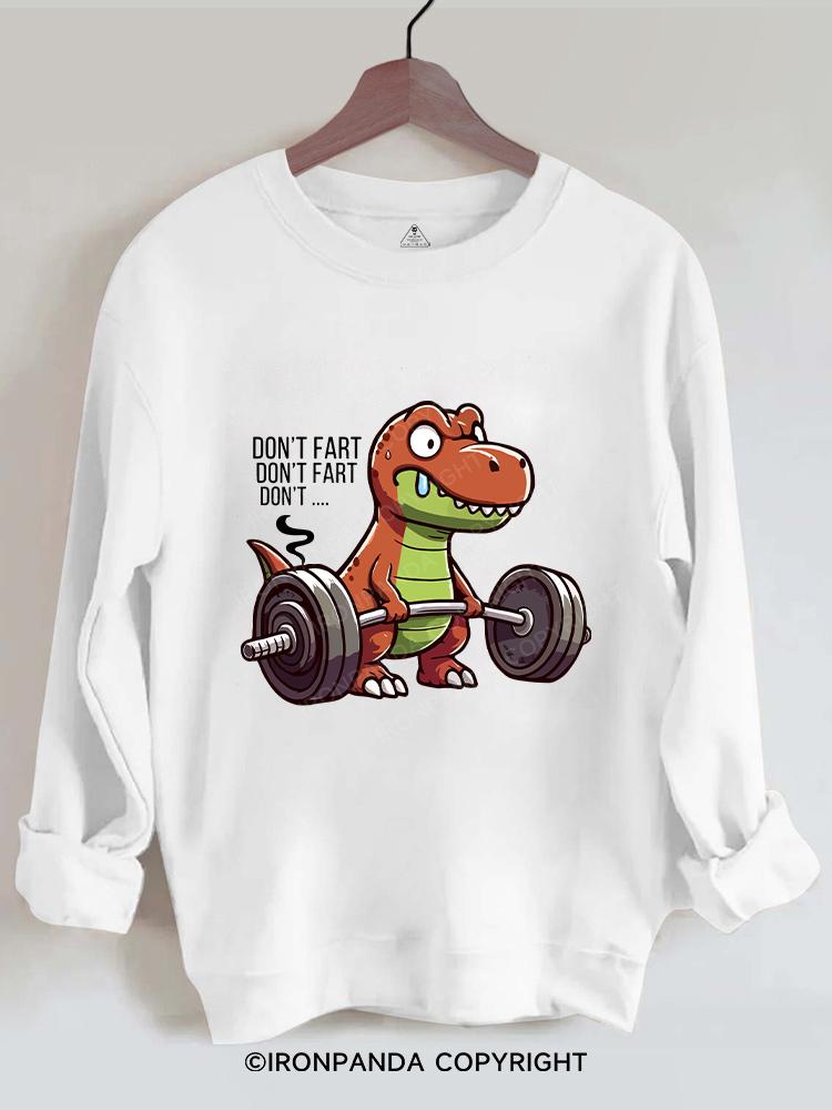 T-Rex Don't Fart  Gym Sweatshirt