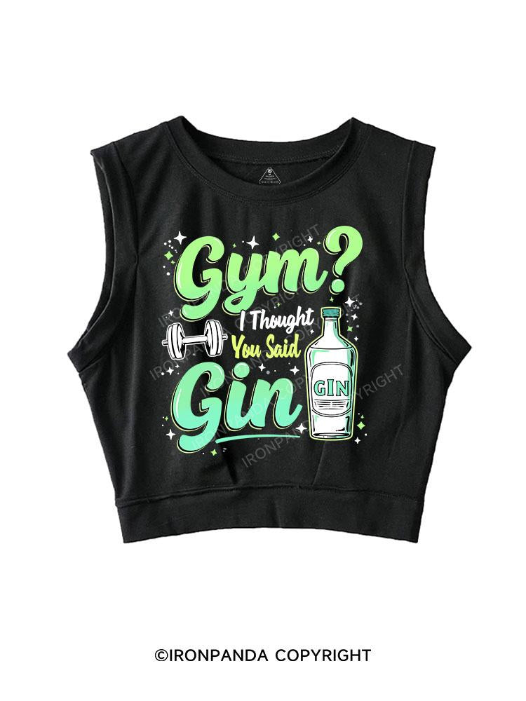 GYM? I THOUGHT YOU SAID GIN SLEEVELESS CROP TOPS