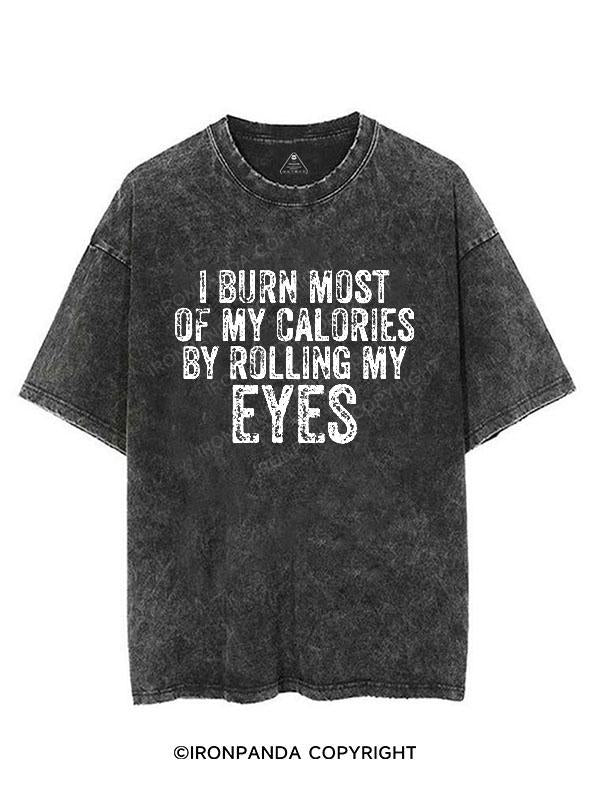 I BURN MOST OF MY CALORIES BY ROLLING MY EYES VINTAGE GYM SHIRT