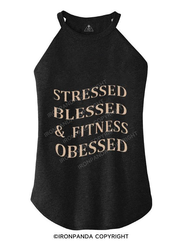 STRESSED BLESSED & FITNESS OBESSED TRI ROCKER COTTON TANK