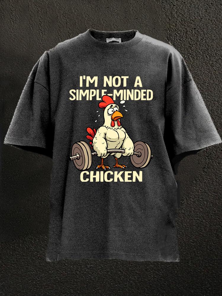 I'm not a simple-minded chicken Washed Gym Shirt