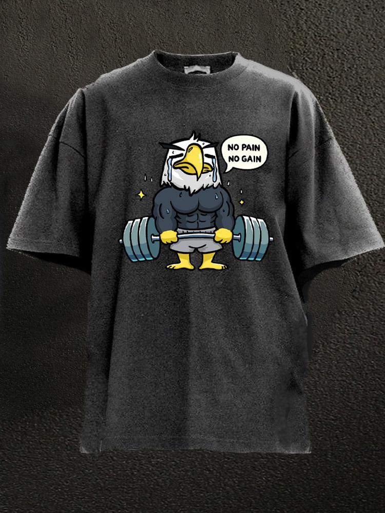 no pain no gain eagle Washed Gym Shirt