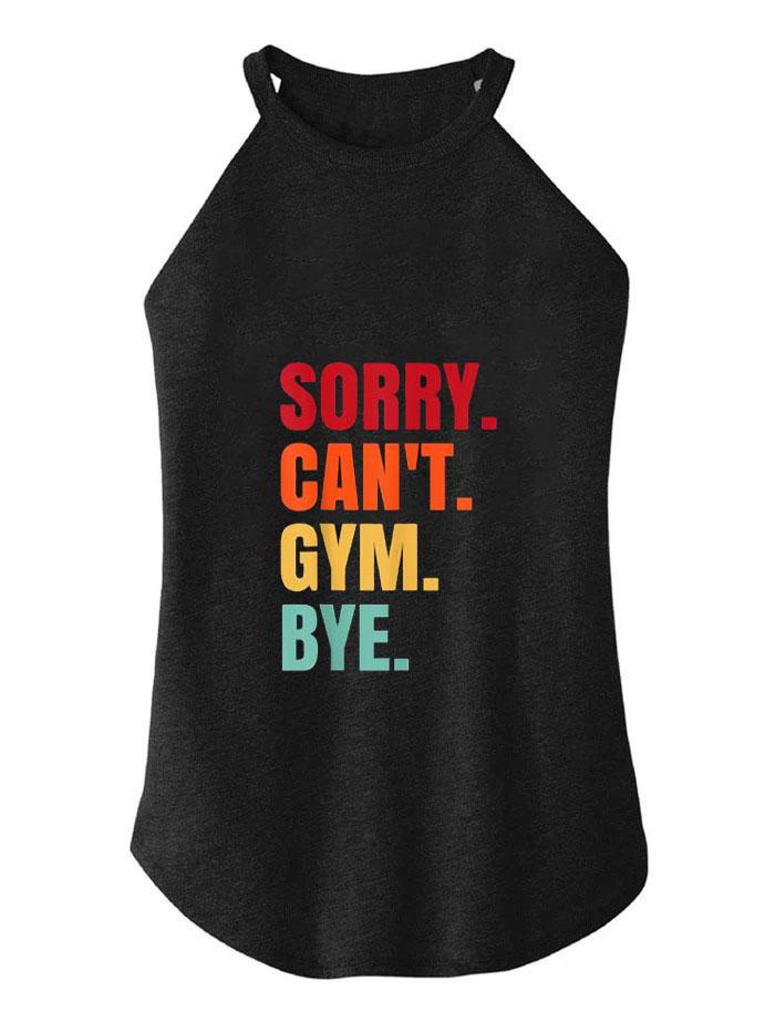 SORRY CAN'T GYM BYE ROCKER COTTON TANK