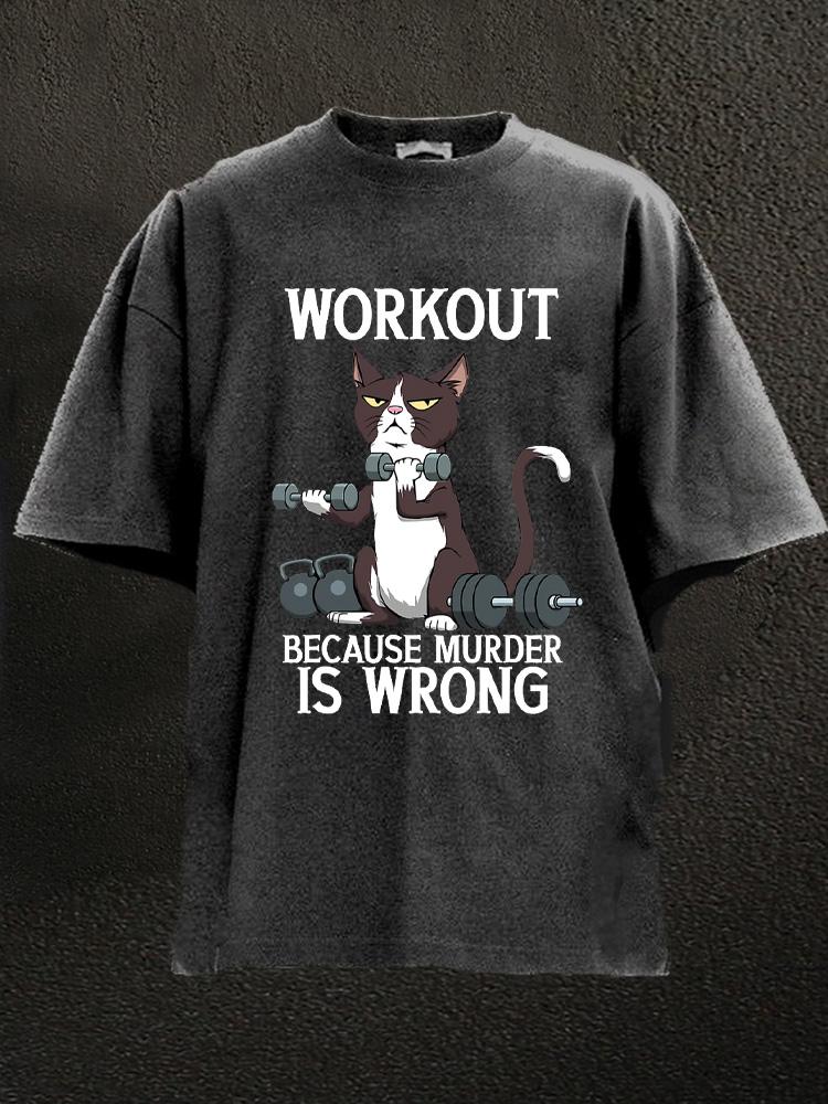 workout because murder is wrong Washed Gym Shirt