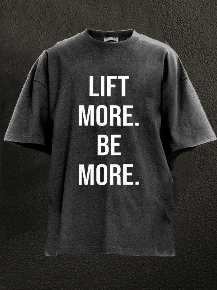 Lift More Be More Washed Gym Shirt