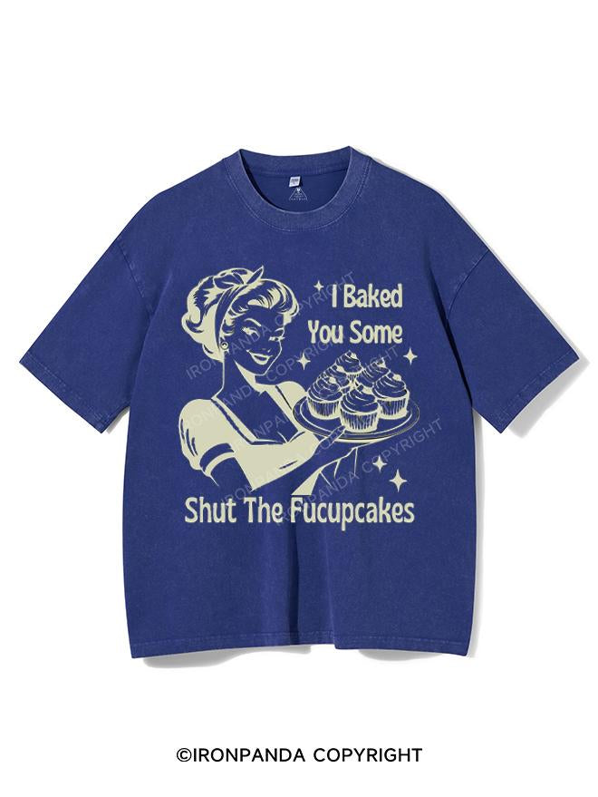 I BAKED YOU SOME SHUT THE FUCUPCAKES VINTAGE GYM SHIRT