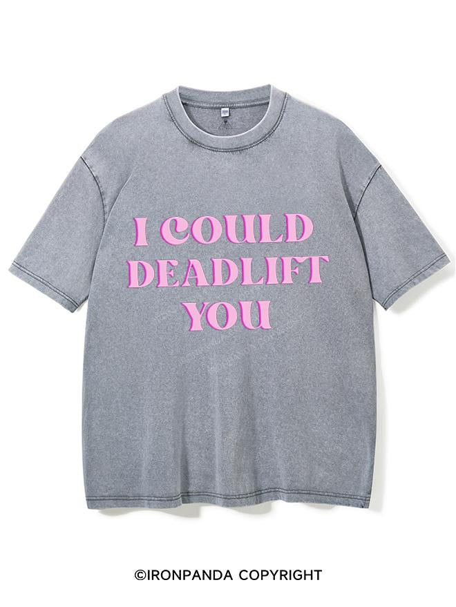 PINK I COULD DEADLIFT YOU VINTAGE GYM SHIRT