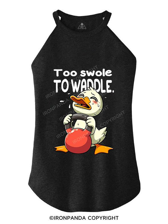 TOO SWOLE TO WADDLE TRI ROCKER COTTON TANK