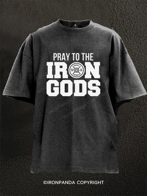 PRAY TO THE IRON GODS Washed Gym Shirt