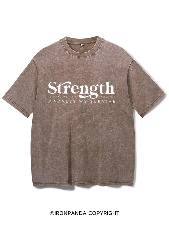 STRENGTH IS WHAT WE GAIN FROM THE MADNESS  VINTAGE GYM SHIRT