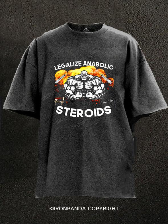 LEGALIZE ANABOLIC STEROIDS Washed Gym Shirt