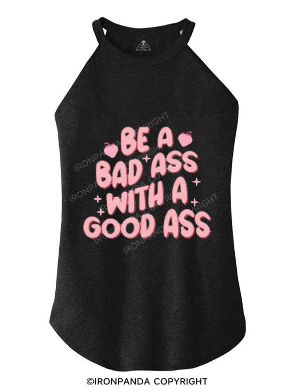 Be A Badass With A Good Ass TRI ROCKER COTTON TANK