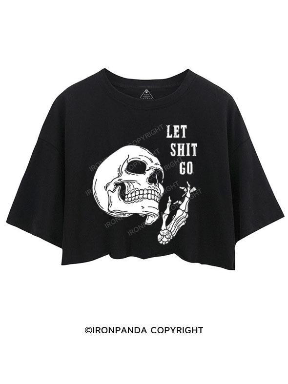 LET SHIT GO CROP TOPS