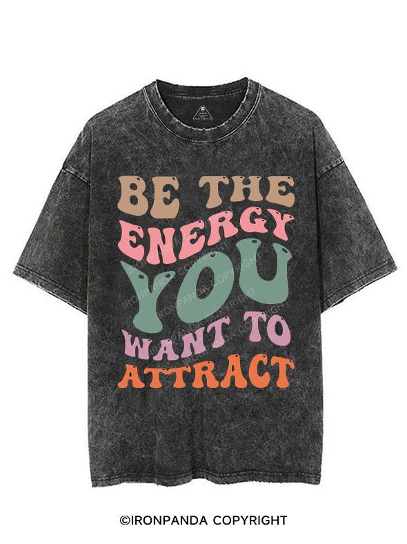 BE THE ENERGY YOU WANT TO ATTRACT VINTAGE GYM SHIRT