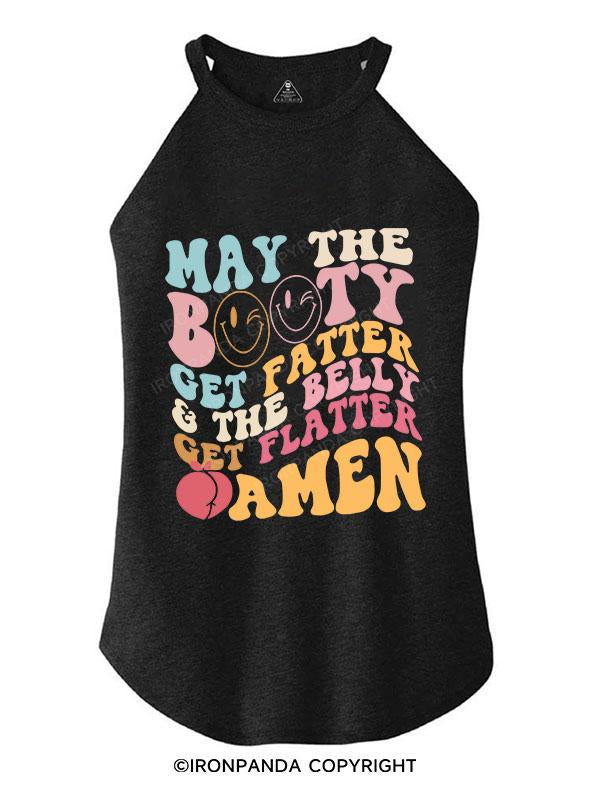 MAY THE BOOTY GET FATTER TRI ROCKER COTTON TANK