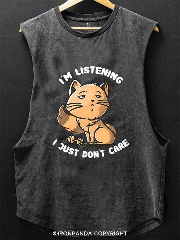 I'M LISTENING I JUST DON'T CARE SCOOP BOTTOM COTTON TANK