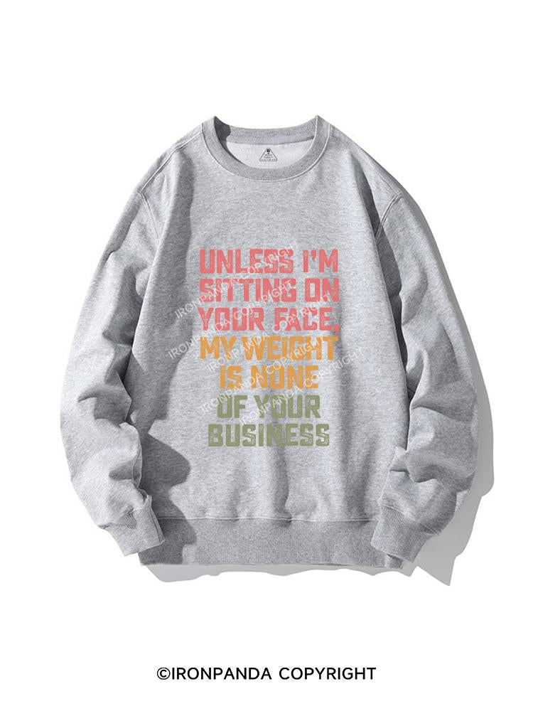 UNLESS I'M SITTING ON YOUR FACE CREWNECK Sweatshirt