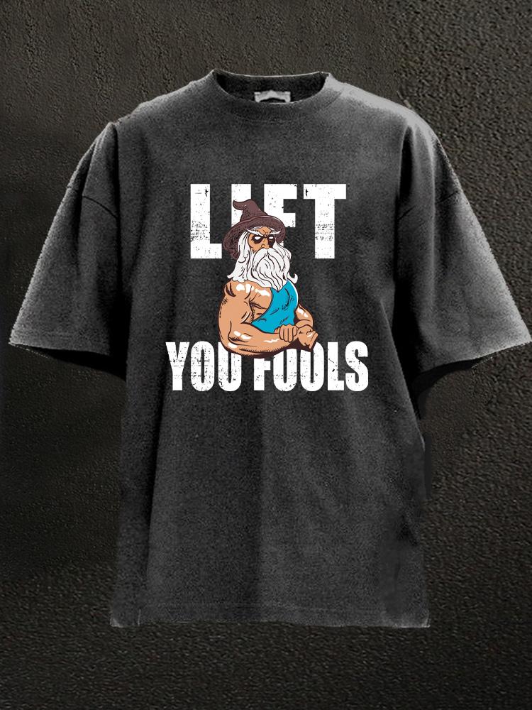 Lift You Fools Washed Gym Shirt