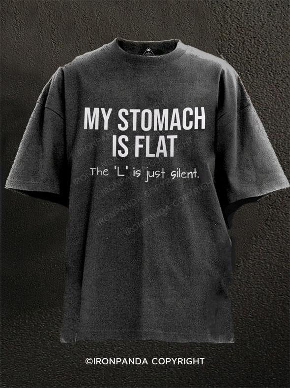 MY STOMACH IS FLAT The L is Just Silent Washed Gym Shirt