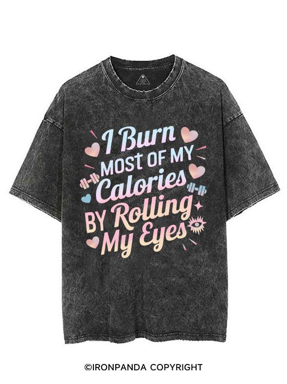 I BURN OF MY CALORIES BY ROLLING MY EYES VINTAGE GYM SHIRT