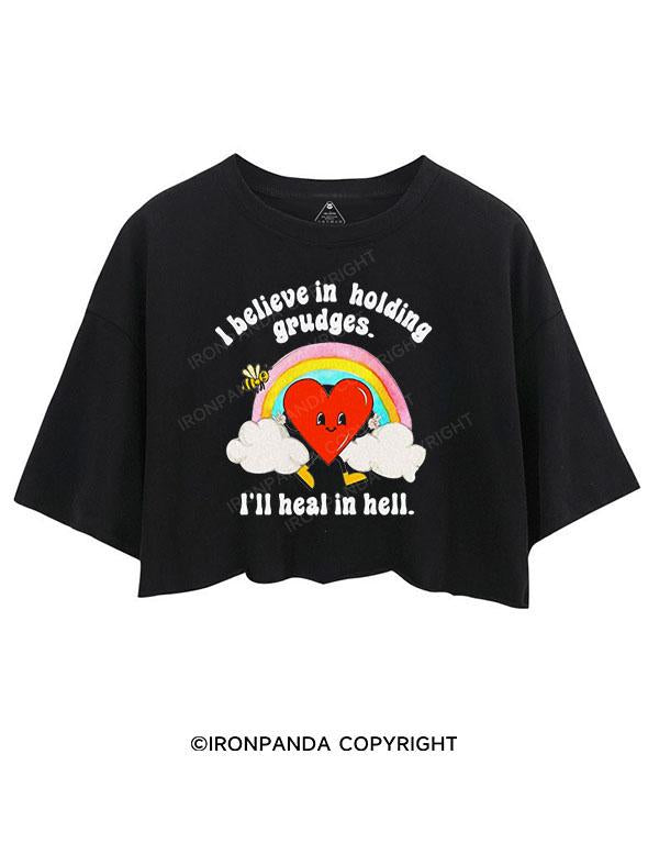 I believe in holding grudges I’ll heal in hell CROP TOPS