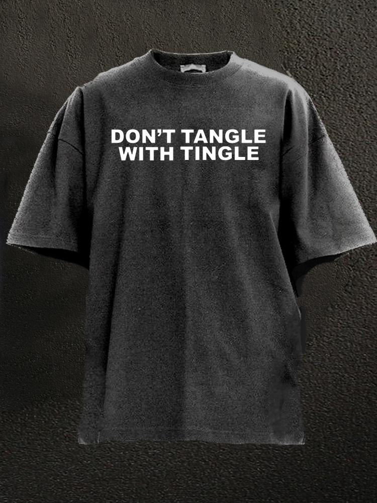 don't tangle with tingle Washed Gym Shirt