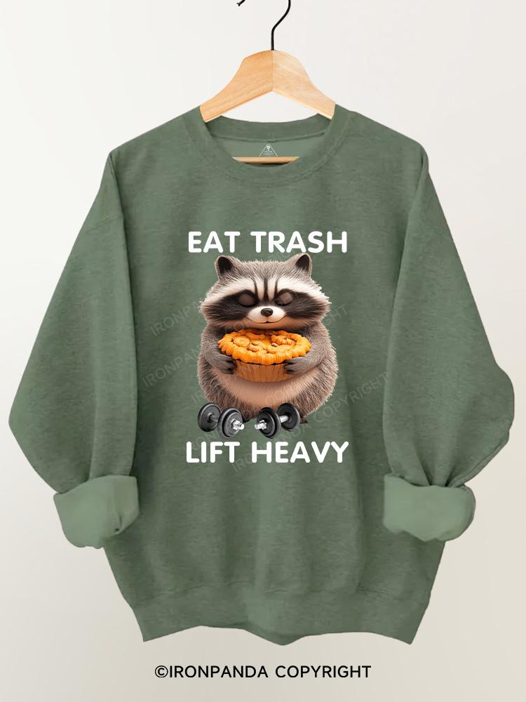 eat trash lift heavy Gym Sweatshirt