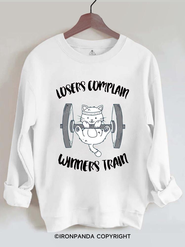 Losers complain - Winners train Gym Sweatshirt