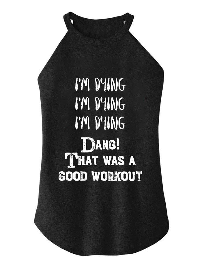 I'm dying! That was a good workout TRI ROCKER COTTON TANK